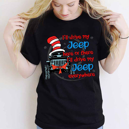 I'll Drive Here Or There - Car T-shirt and Hoodie 112021