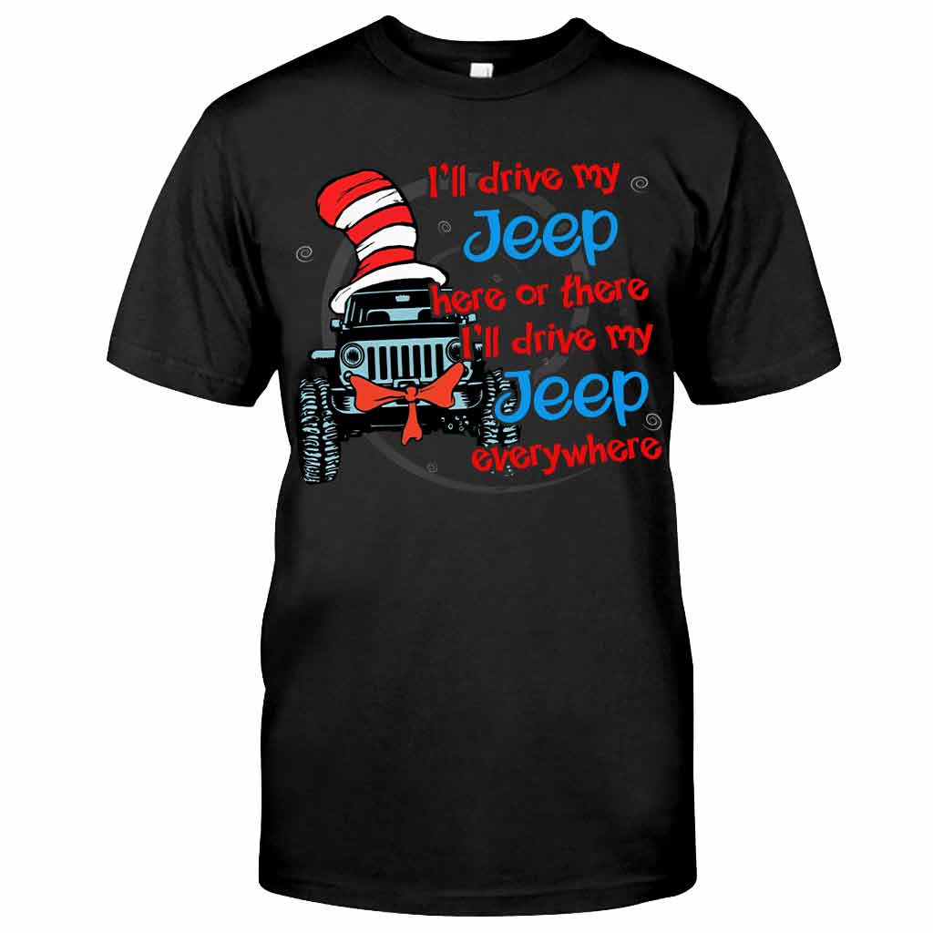 I'll Drive Here Or There - Car T-shirt and Hoodie 112021