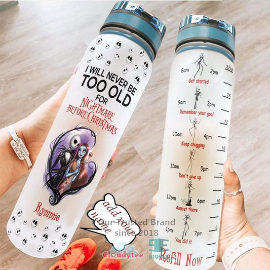 I Will Never Be Too Old - Personalized Nightmare Water Tracker Bottle 0823