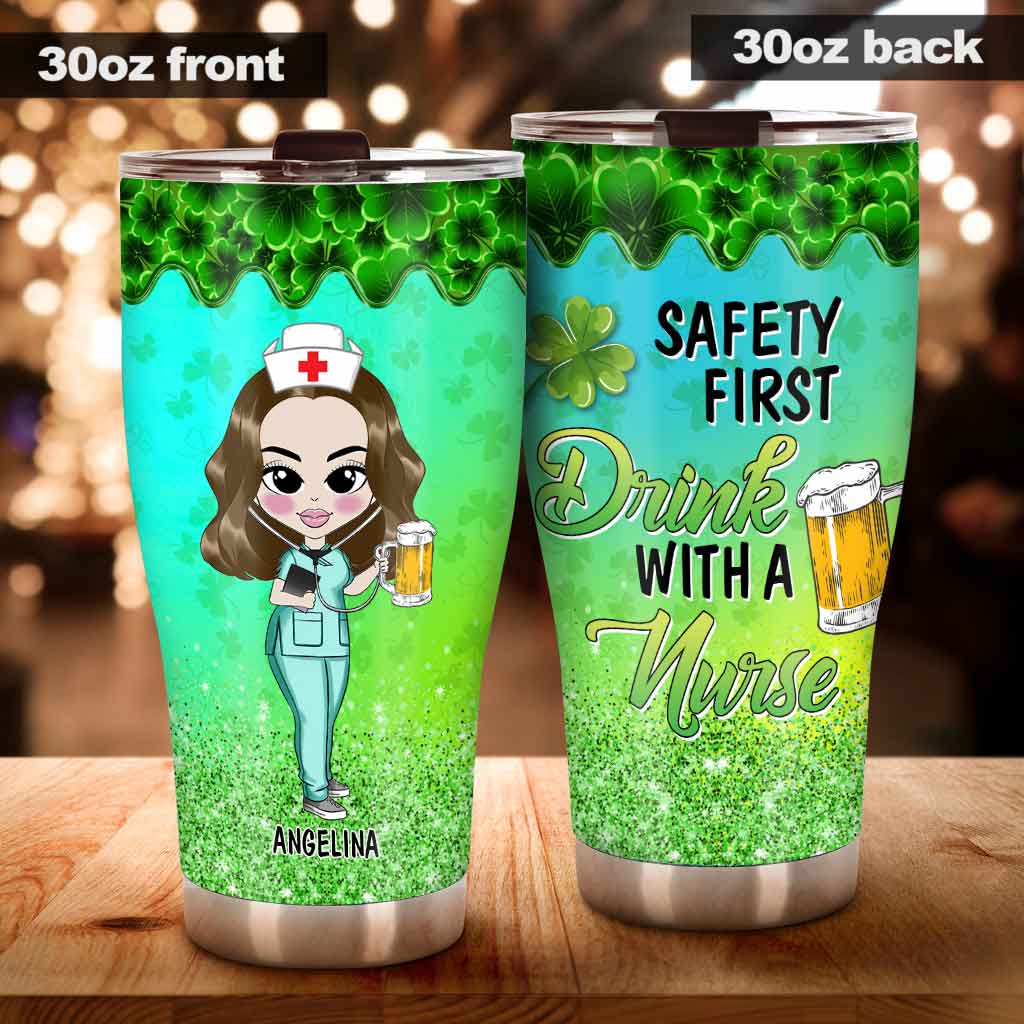 Safety First Drink With A Nurse - Personalized St. Patrick's Day Tumbler