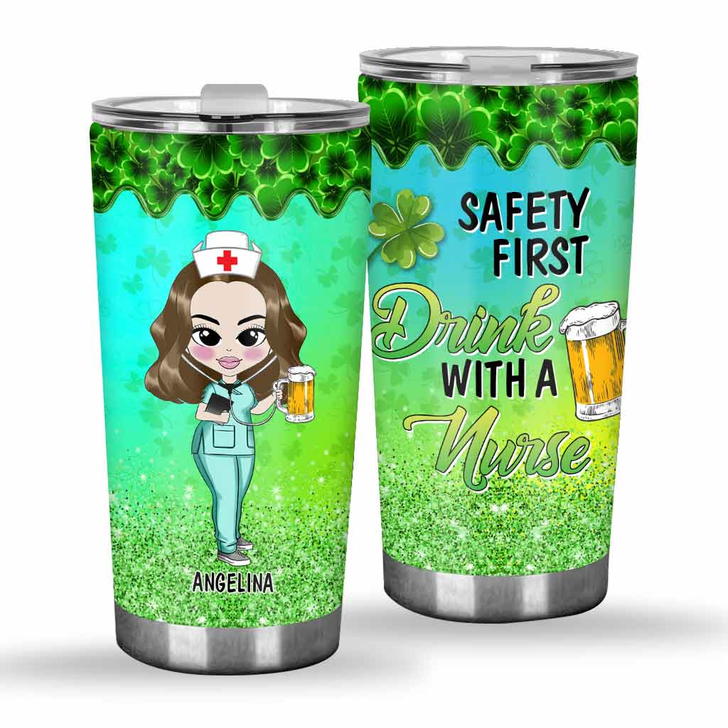 Safety First Drink With A Nurse - Personalized St. Patrick's Day Tumbler