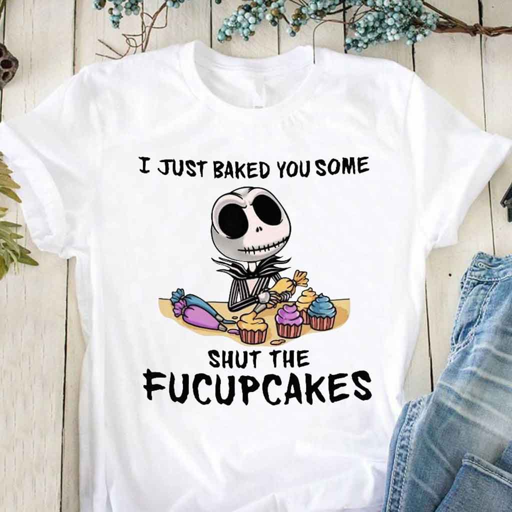 I Just Baked You Some Cakes - Nightmare T-shirt and Hoodie 112021