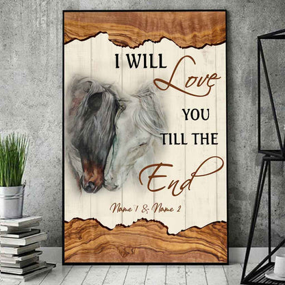 I Will Love You Till The End - Personalized Horse Poster