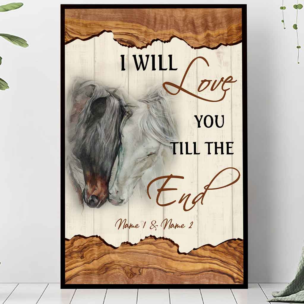 I Will Love You Till The End - Personalized Horse Poster