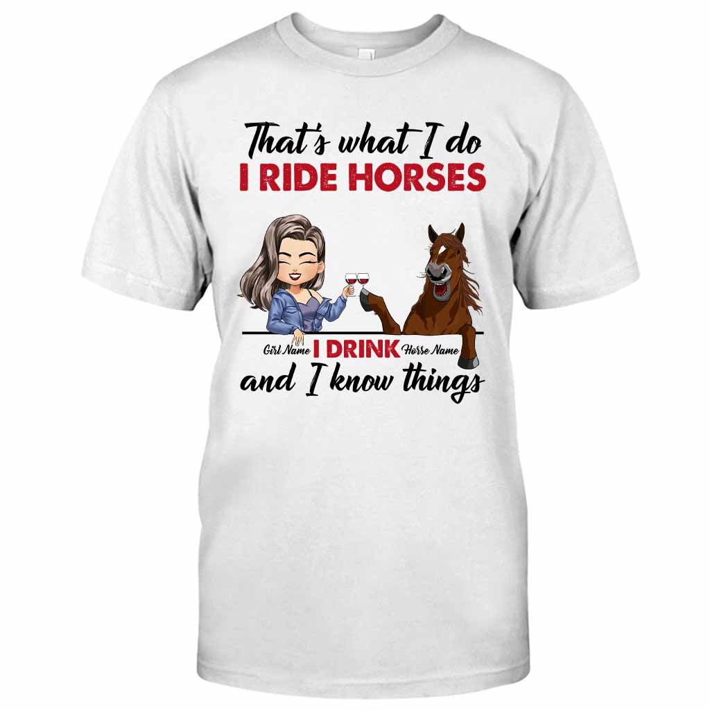 That's What I Do I Ride Horses I Drink - Personalized T-shirt and Hoodie