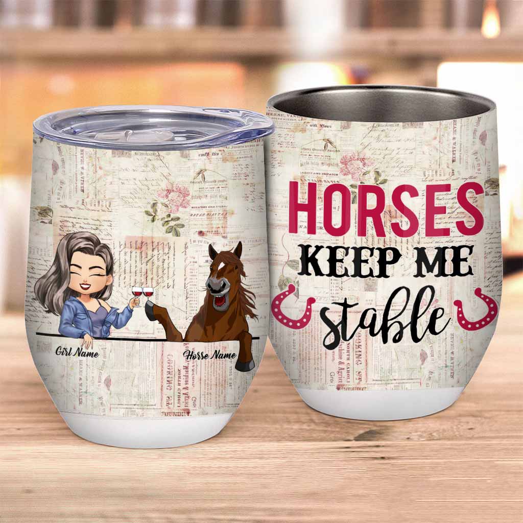 Horses Keep Me Stable - Personalized Wine Tumbler