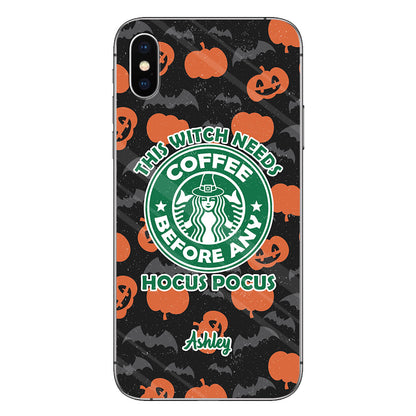 This Witch Needs Coffee Before Any Hocus Pocus - Personalized Witch Phone Case