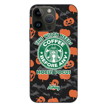 This Witch Needs Coffee Before Any Hocus Pocus - Personalized Witch Phone Case