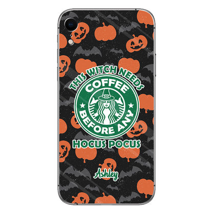 This Witch Needs Coffee Before Any Hocus Pocus - Personalized Witch Phone Case