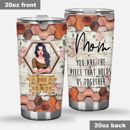 Mom You Are The Piece - Personalized Mother Tumbler