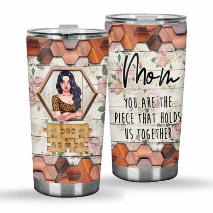 Mom You Are The Piece - Personalized Mother Tumbler