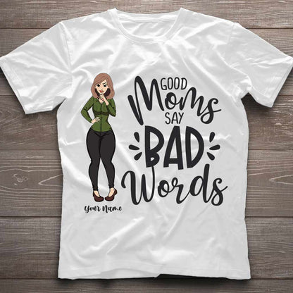 Good Moms Say Bad Words - Personalized Mother's Day T-shirt and Hoodie