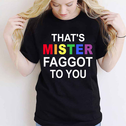 That's MISTER Faggot To You - LGBT Support T-shirt and Hoodie