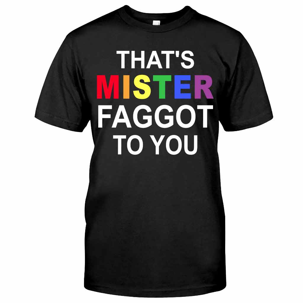 That's MISTER Faggot To You - LGBT Support T-shirt and Hoodie