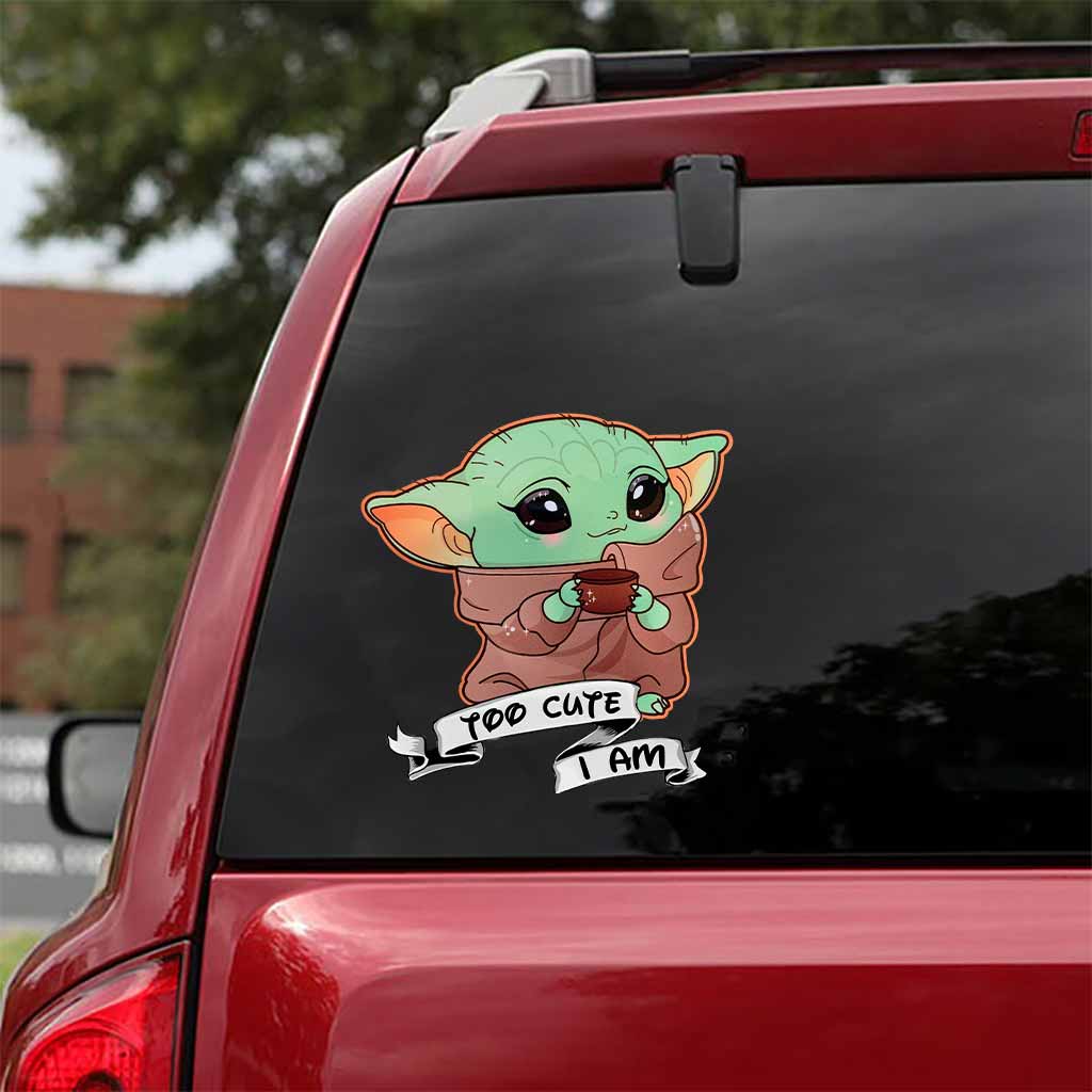 Too Cute I Am - Decal Full