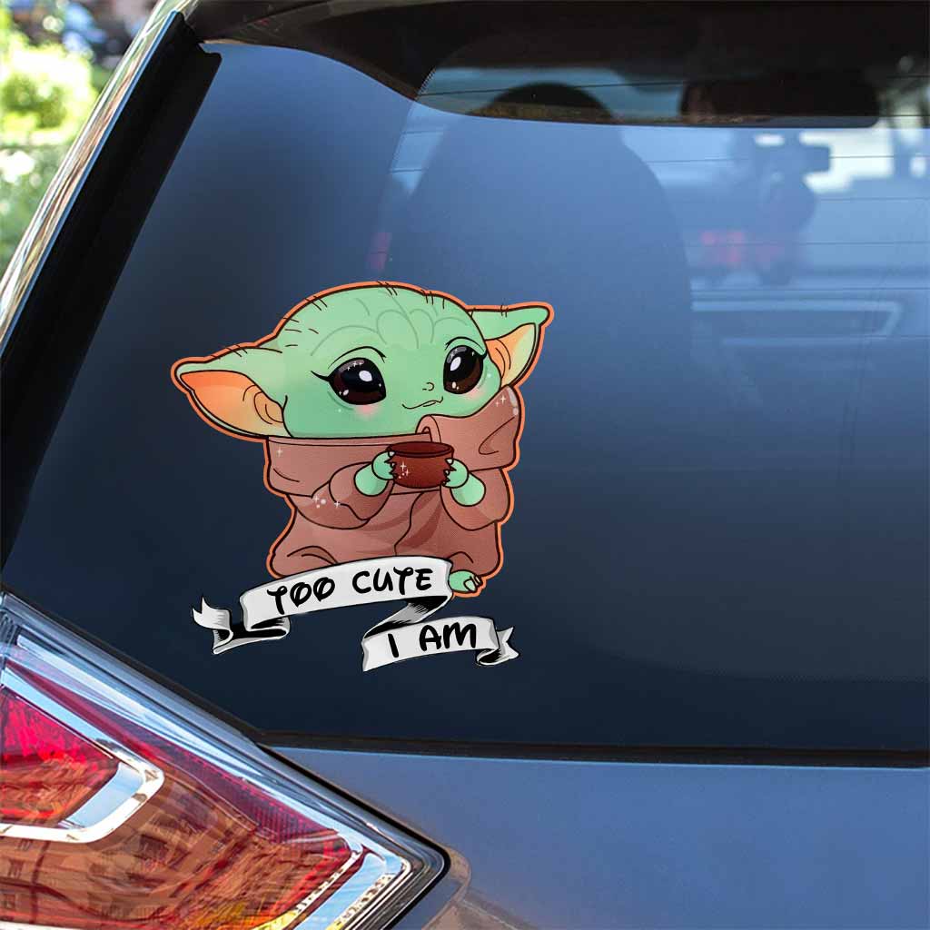 Too Cute I Am - Decal Full