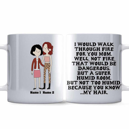 I Would Walk Through Fire - Personalized Mother's Day Mug