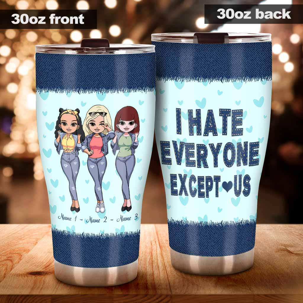 I Hate Everyone Except Us - Personalized Bestie Tumbler