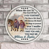 When We Get To - Personalized Couple Horse Round Wood Sign