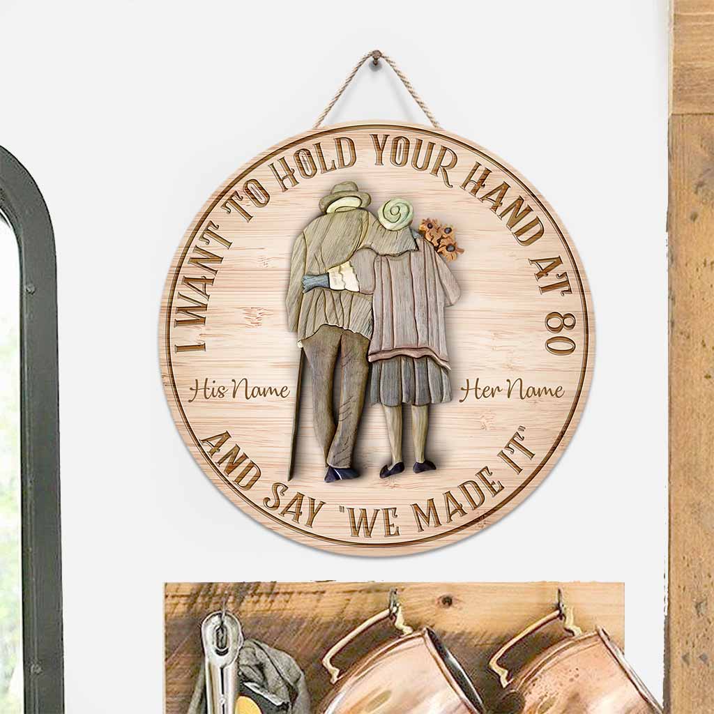 I Want To Hold Your Hand At 80 And Say We Made It - Personalized Couple Round Wood Sign