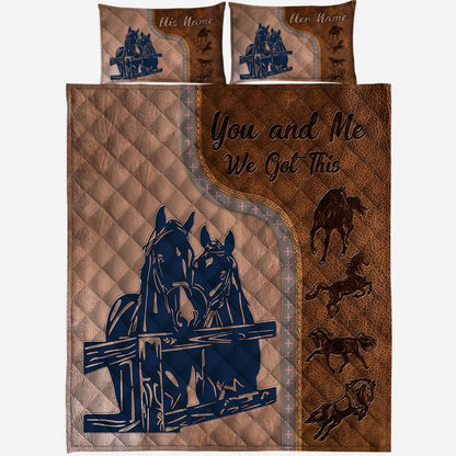 You And Me We Got This - Personalized Couple Horse Quilt Set With Leather Pattern Print