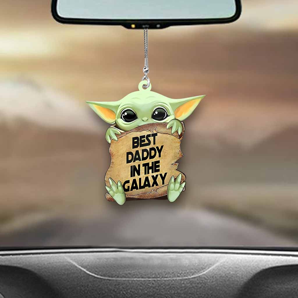 Best Daddy In The Galaxy - Father Car Ornament (Printed On Both Sides)