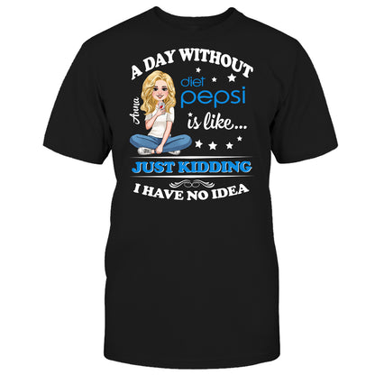 A Day Without Soft Drink - Personalized Blue Soft Drink T-shirt and Hoodie