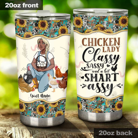 Chicken Lady Classy Sassy And A Bit Smart Assy - Personalized Chicken Tumbler