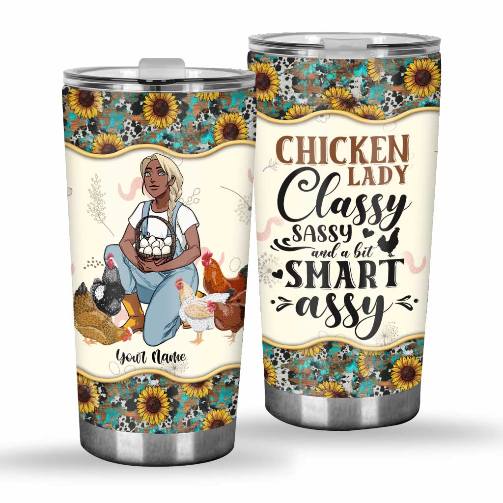 Chicken Lady Classy Sassy And A Bit Smart Assy - Personalized Chicken Tumbler