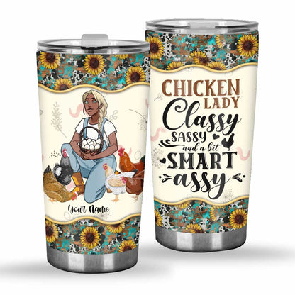 Chicken Lady Classy Sassy And A Bit Smart Assy - Personalized Chicken Tumbler