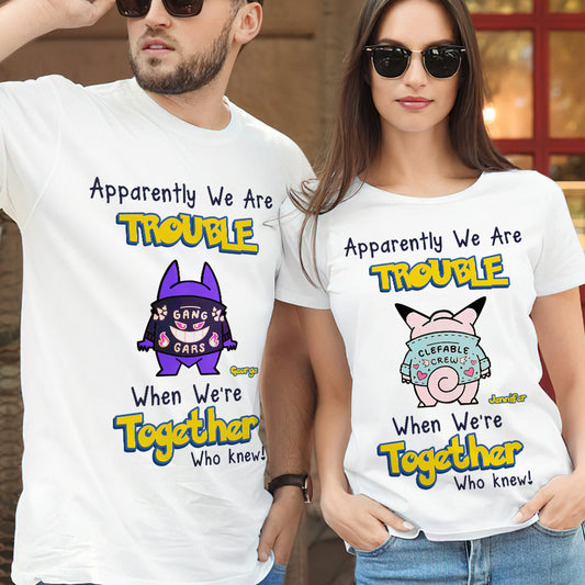 Apparently We Are Trouble When We are Together - Personalized Monster Trainer T-shirt and Hoodie