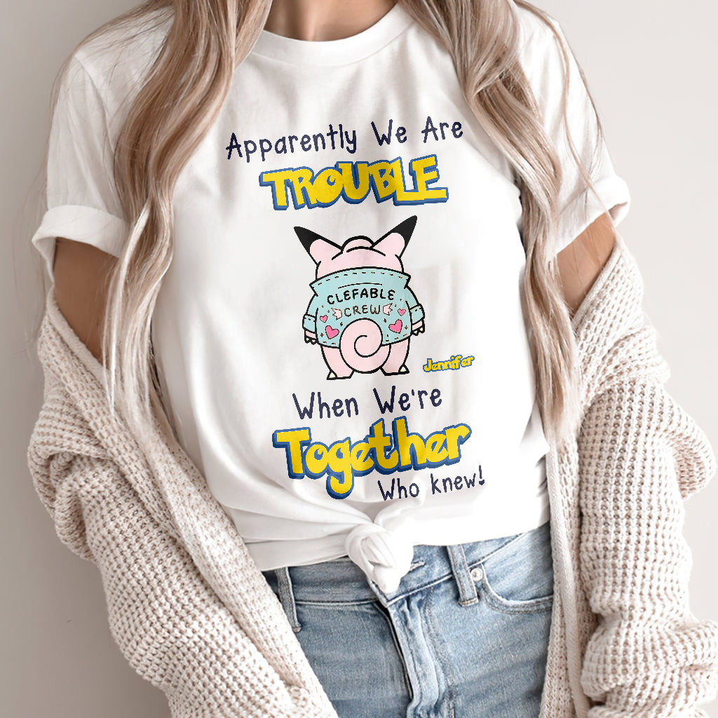 Apparently We Are Trouble When We are Together - Personalized Monster Trainer T-shirt and Hoodie