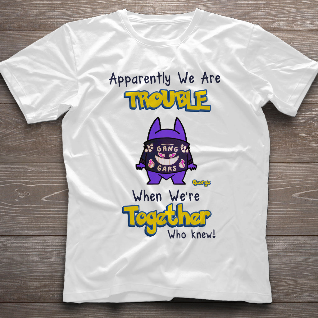 Apparently We Are Trouble When We are Together - Personalized Monster Trainer T-shirt and Hoodie
