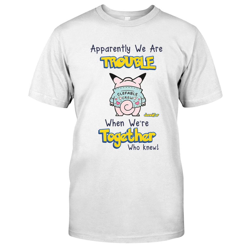 Apparently We Are Trouble When We are Together - Personalized Monster Trainer T-shirt and Hoodie