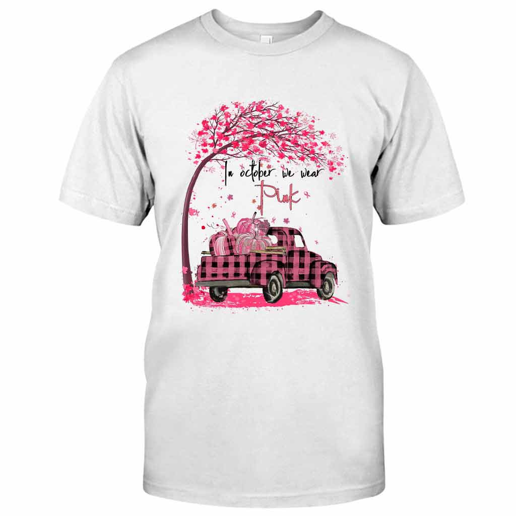 In October We Wear Pink  - Breast Cancer Awareness T-shirt And Hoodie 072021