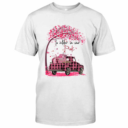 In October We Wear Pink  - Breast Cancer Awareness T-shirt And Hoodie 072021