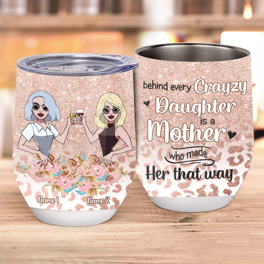 Behind Every Crazy Daughter - Personalized Mother's Day Wine Tumbler