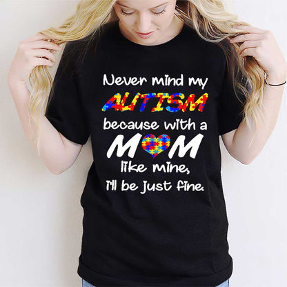 Never Mind My Autism T-shirt And Hoodie 062021