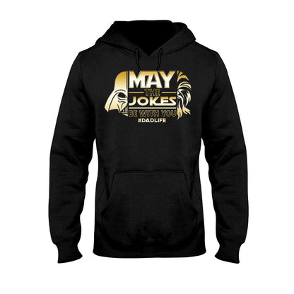 May The Jokes Be With You - Father's Day T-shirt and Hoodie