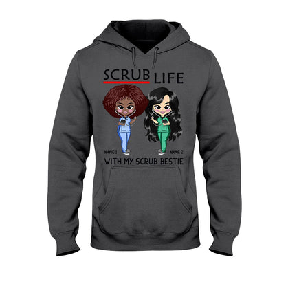 Scrub Life With My Scrub Bestie - Personalized Nurse T-shirt and Hoodie