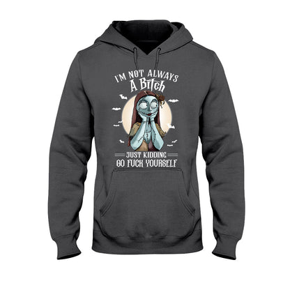 I'm Not Always A Bitch Just Kidding - Nightmare T-shirt and Hoodie