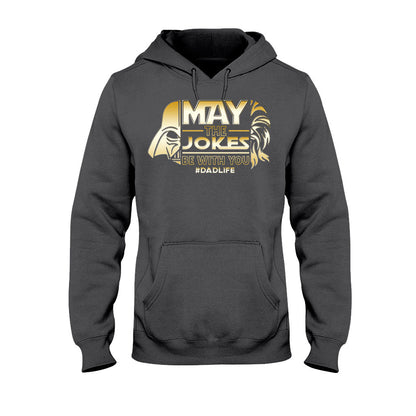 May The Jokes Be With You - Father's Day T-shirt and Hoodie