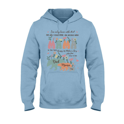 I've Only Been With Dad - Personalized Mother's Day T-shirt and Hoodie