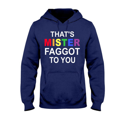 That's MISTER Faggot To You - LGBT Support T-shirt and Hoodie