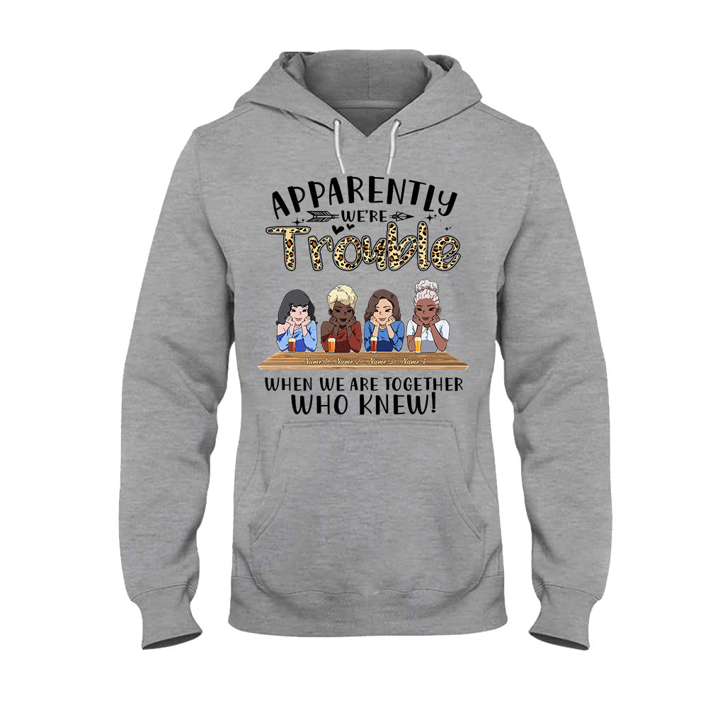 Apparently We're Trouble When We Are Together Who Knew - Personalized Bestie T-shirt and Hoodie