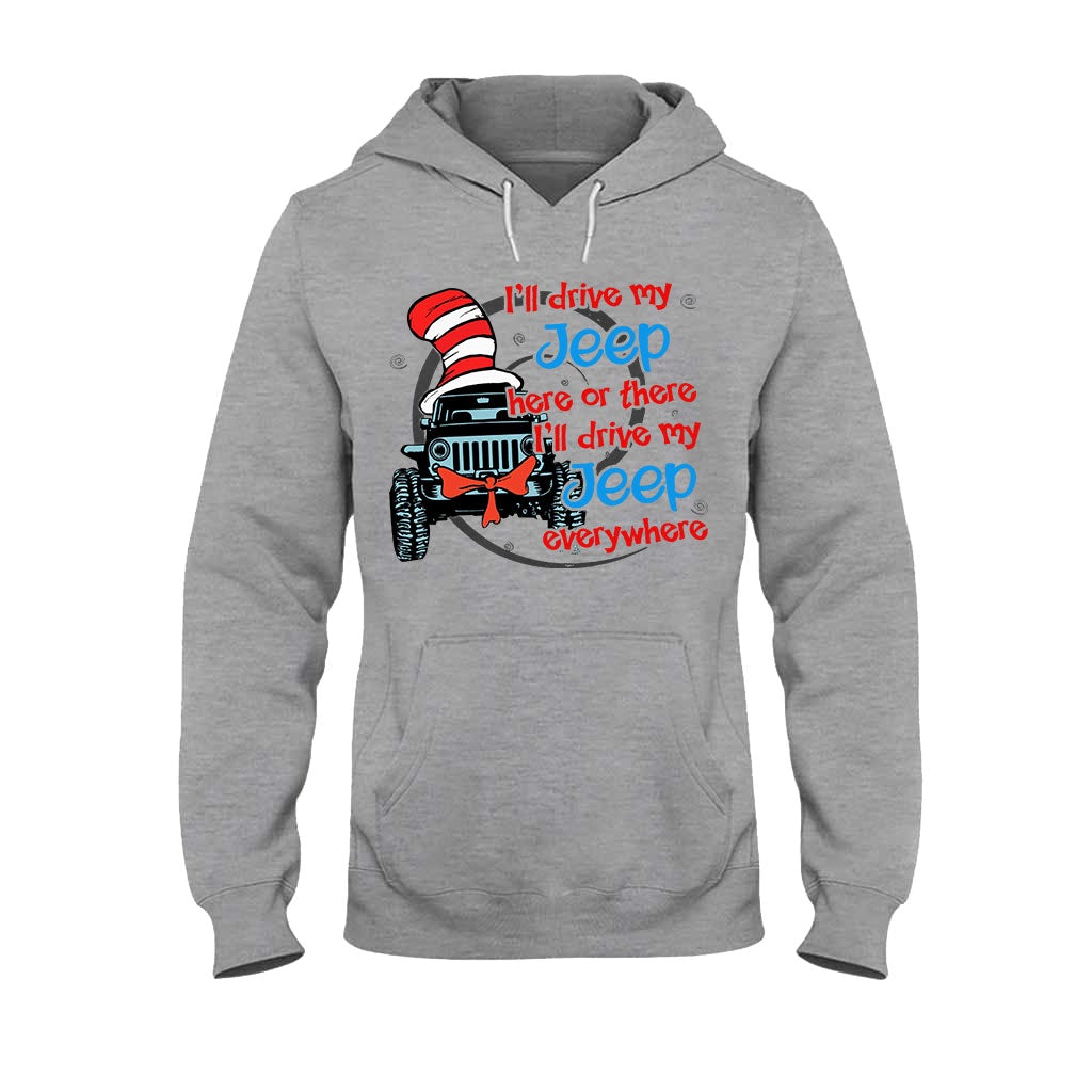 I'll Drive Here Or There - Car T-shirt and Hoodie 112021