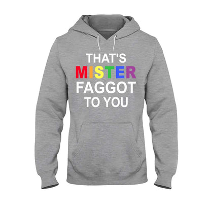 That's MISTER Faggot To You - LGBT Support T-shirt and Hoodie