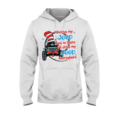 I'll Drive Here Or There - Car T-shirt and Hoodie 112021