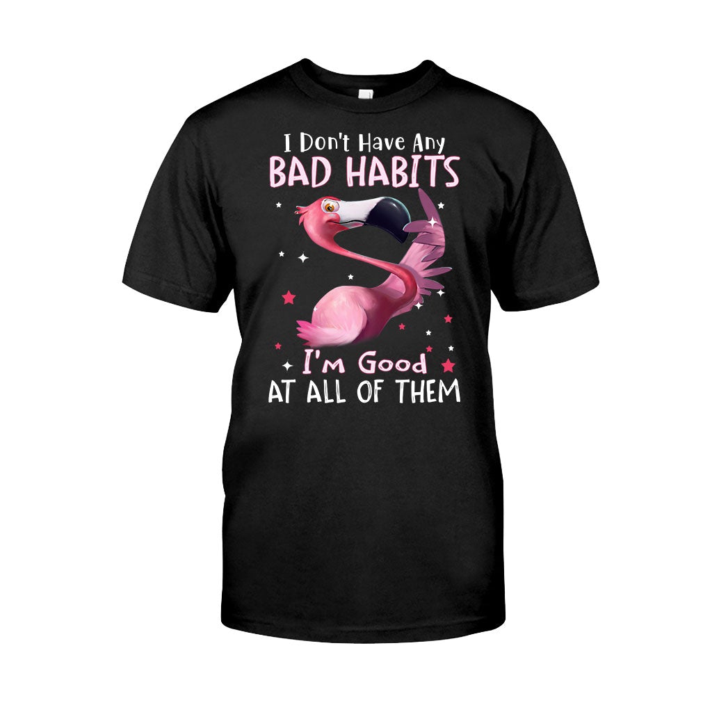 I Don't Have Bad Habits I'm Good At All Of Them - Flamingo T-shirt and Hoodie