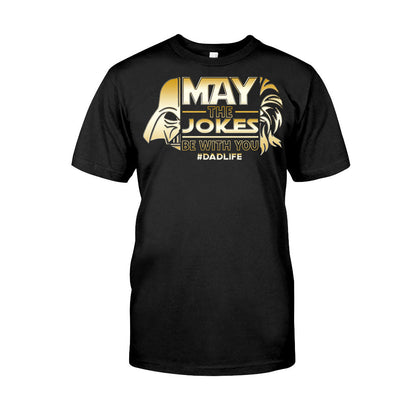 May The Jokes Be With You - Father's Day T-shirt and Hoodie